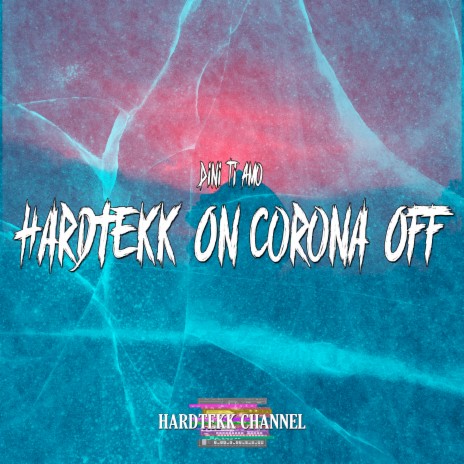 Hardtekk On Corona Off ft. Dini Ti Amo | Boomplay Music