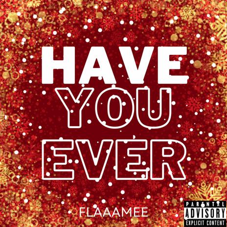 Have You Ever | Boomplay Music