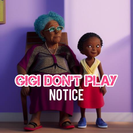 Gigi Don't Play | Boomplay Music