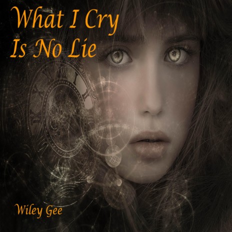 What I Cry Is No Lie | Boomplay Music