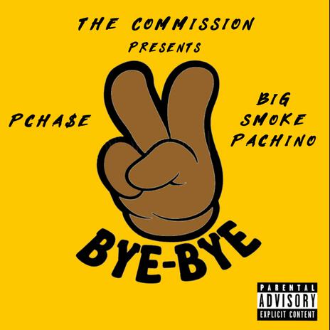 Bye Bye ft. Big Smoke Pachino | Boomplay Music