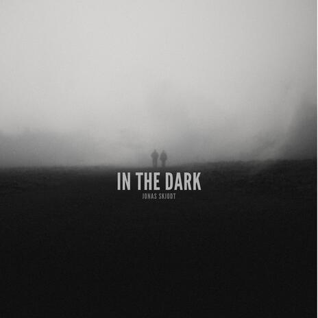 In The Dark | Boomplay Music