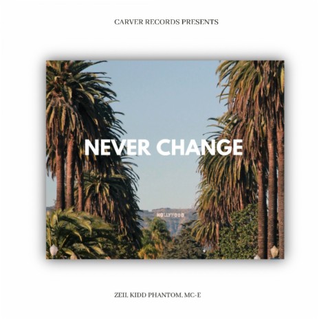 Never Change (feat. Zeii, Kidd Phantom & MC-E) | Boomplay Music