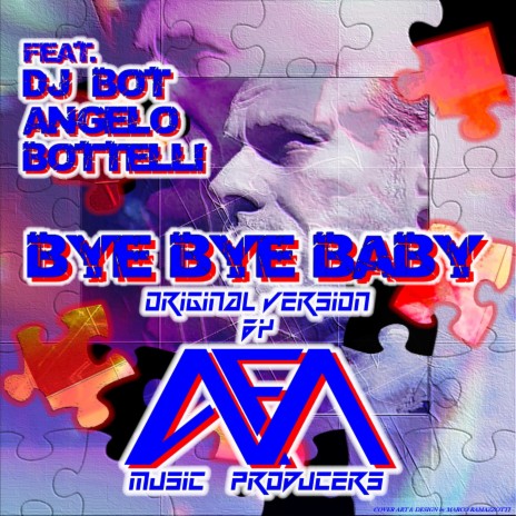 Bye Bye Baby ft. Dj Bot Angelo Bottelli | Boomplay Music