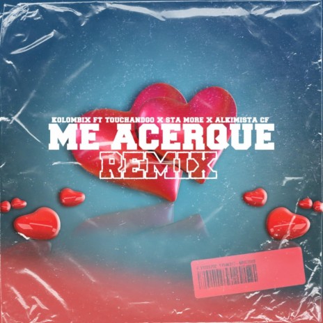 Me Acerque (Remix) ft. Kolombixs, STA MORE & Alkimista-cf | Boomplay Music