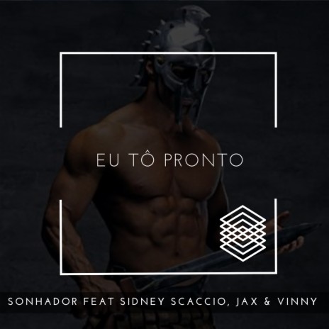 Eu Tô Pronto ft. Sidney Scaccio, Jax & Vinny | Boomplay Music