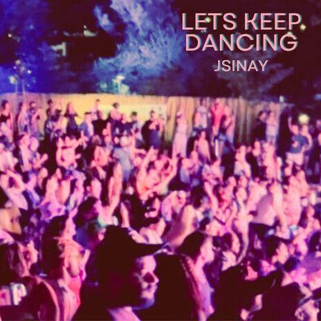 Lets Keep Dancing | Boomplay Music