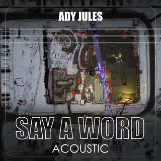 Say a word (Acoustic Version)