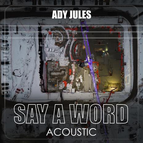 Say a word (Acoustic Version) | Boomplay Music