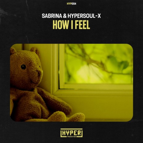 How I Feel (Original Mix) ft. HyperSOUL-X | Boomplay Music