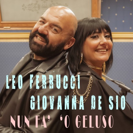 Nun fa' 'o geluso ft. Giovanna De Sio | Boomplay Music