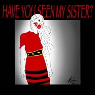 Have You Seen My Sister?