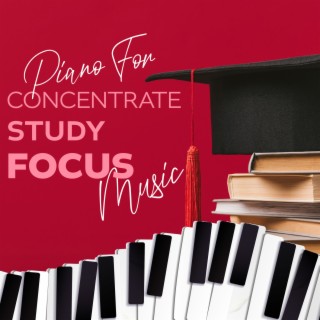 Piano For Concentrate Study Focus Music