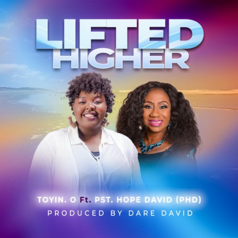 Lifted Higher ft. Pastor Hope David | Boomplay Music