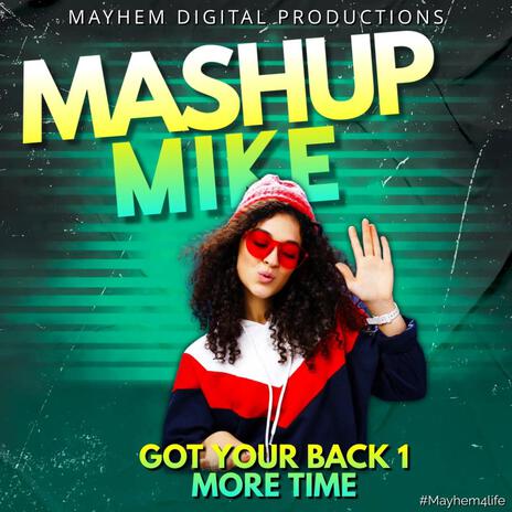 GOT YOUR BACK 1 MORE TIME ft. Mashup Mike