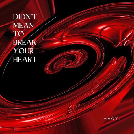 Didn't Mean To Break Your Heart | Boomplay Music