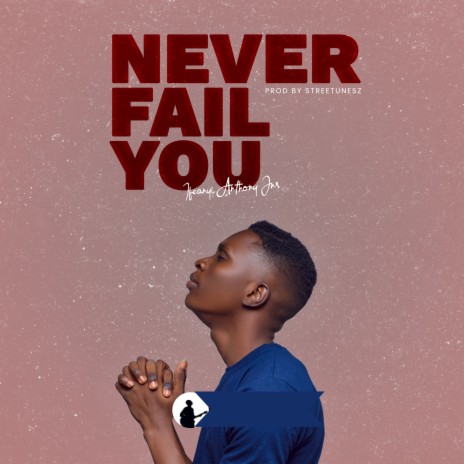 Never Fail You | Boomplay Music