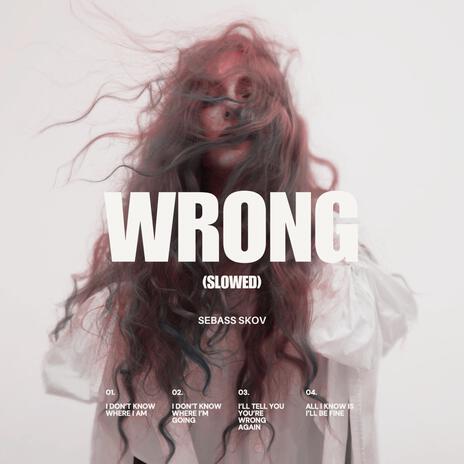 Wrong (Slowed) | Boomplay Music