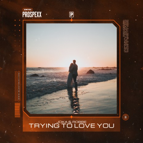 Trying To Love You ft. Robbe & Scantraxx | Boomplay Music