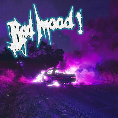 Bad Mood! | Boomplay Music