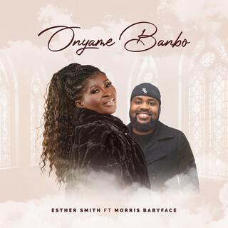 Onyame Banbo ft. Morris Babyface lyrics | Boomplay Music