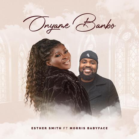 Onyame Banbo ft. Morris Babyface | Boomplay Music