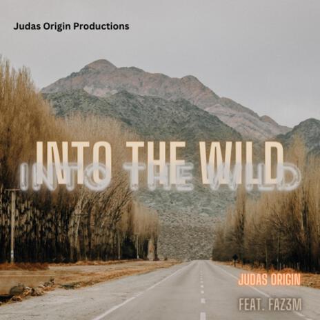 Into The Wild ft. Faz3m | Boomplay Music