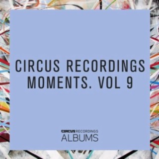 CIRCUS RECORDINGS MOMENTS, VOL.9