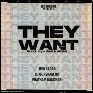 They Want (feat. Gurekam Jot & Pratham Kandhari)