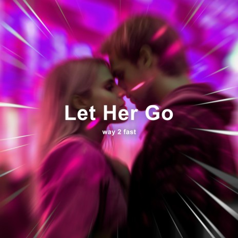Let Her Go (Sped Up)