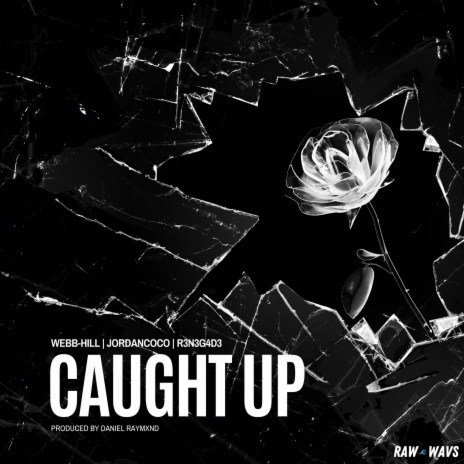 Caught Up ft. JordanCoco, Daniel Raymxnd & R3N3G4D3 | Boomplay Music