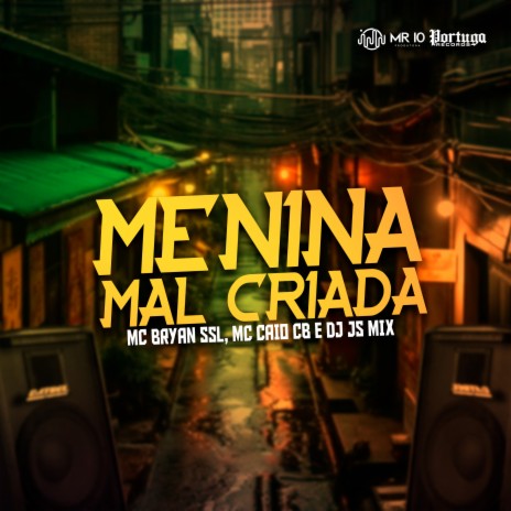 Menina Malcriada ft. Mc Bryan Ss & MC Caio CB | Boomplay Music