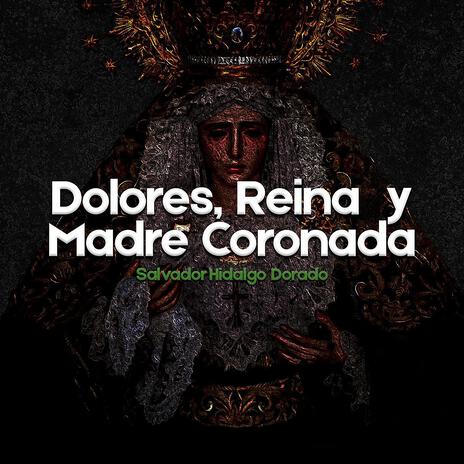 Dolores, Reina y Madre Coronada