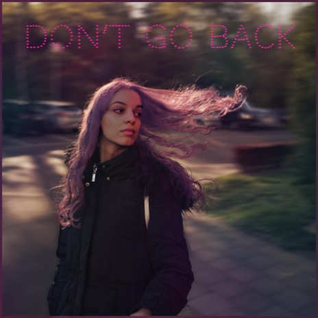Don't Go Back | Boomplay Music