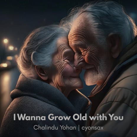 I Wanna Grow Old with You | Boomplay Music