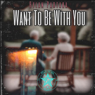 Want To Be With You lyrics | Boomplay Music