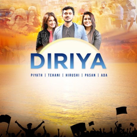 Diriya ft. Piyath, Tehani, Hirushi & ADA | Boomplay Music