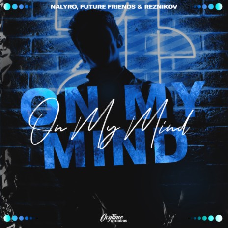 On My Mind ft. Future Friends & Reznikov | Boomplay Music