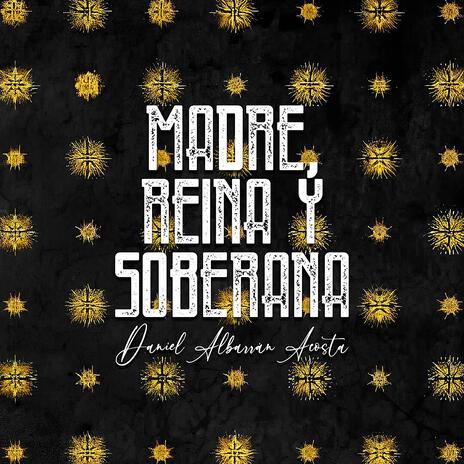 Madre, Reina y Soberana ft. Daniel Albarrán