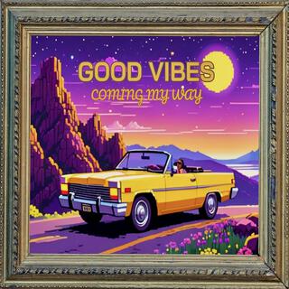 GOODVIBES (COMING MY WAY) lyrics | Boomplay Music