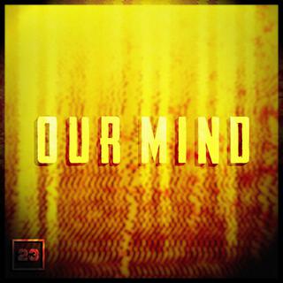 OUR MIND