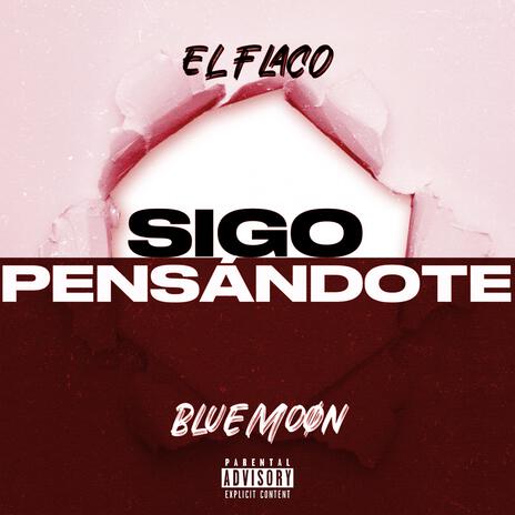 SIGO PENSÁNDOTE ft. BlueMoøn | Boomplay Music