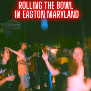 Rolling The Bowl in Easton Maryland