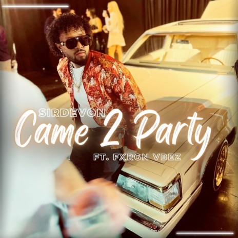 Came 2 Party ft. Fxrgn Vbez | Boomplay Music