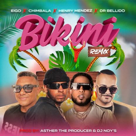Bikini (Remix) ft. Dr. Bellido, EIGO, Dj Noy´S & Asther the Producer