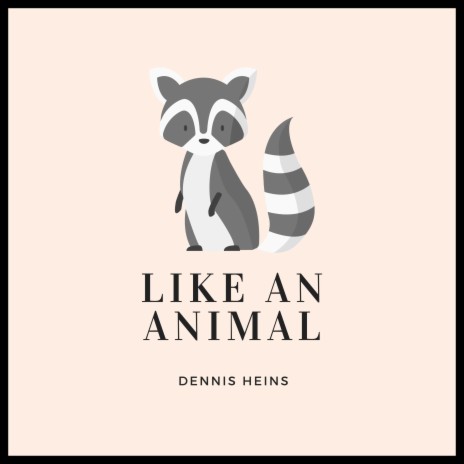 Like an Animal | Boomplay Music