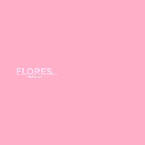 FLORES | Boomplay Music