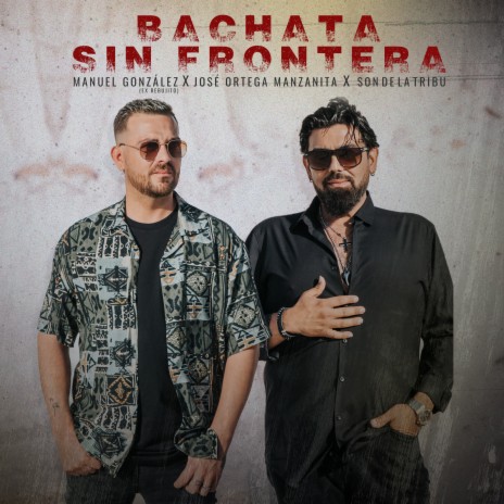 Bachata Sin Frontera ft. José Ortega Manzanita & Son de la Tribu | Boomplay Music