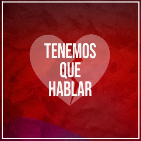 Tenemos Que Hablar | Boomplay Music