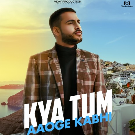 Kya Tum Aaoge Kabhi | Boomplay Music